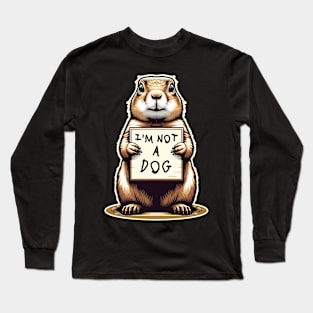 Funny Prairie Dog T-Shirt, I'm Not A Dog Cute Animal Pun Tee, Whimsical Nature Shirt, Unique Pet Lover Gift Long Sleeve T-Shirt